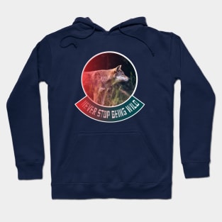 Never stop being wild Hoodie